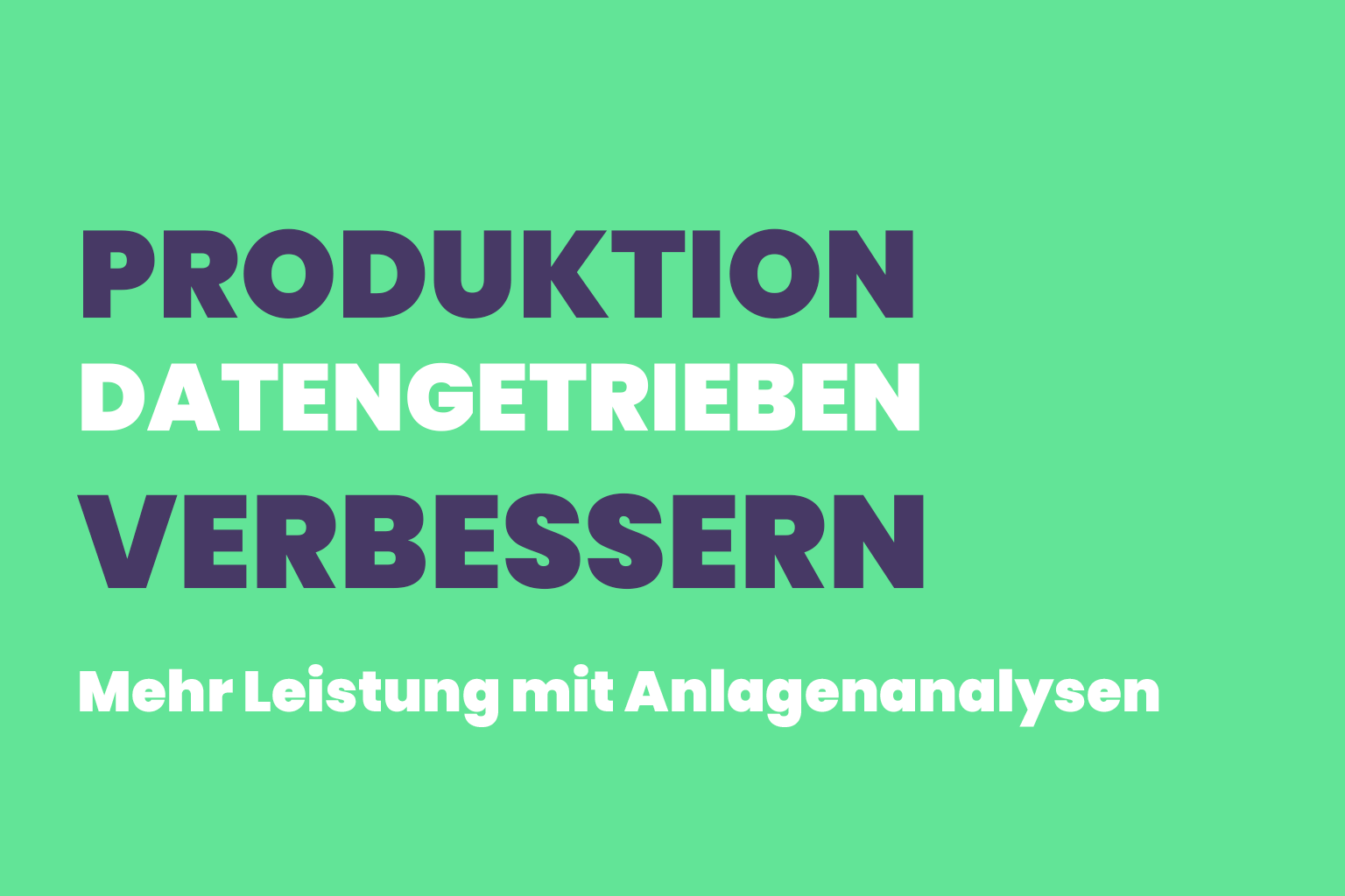 Benefits of production analyses